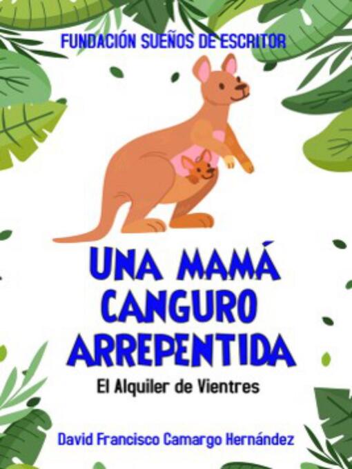 Title details for Una Mamá Canguro Arrepentida by DAVID FRANCISCO CAMARGO HERNÁNDEZ - Available